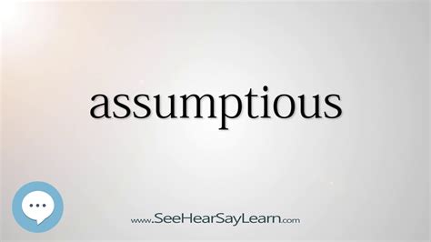 assumptious .